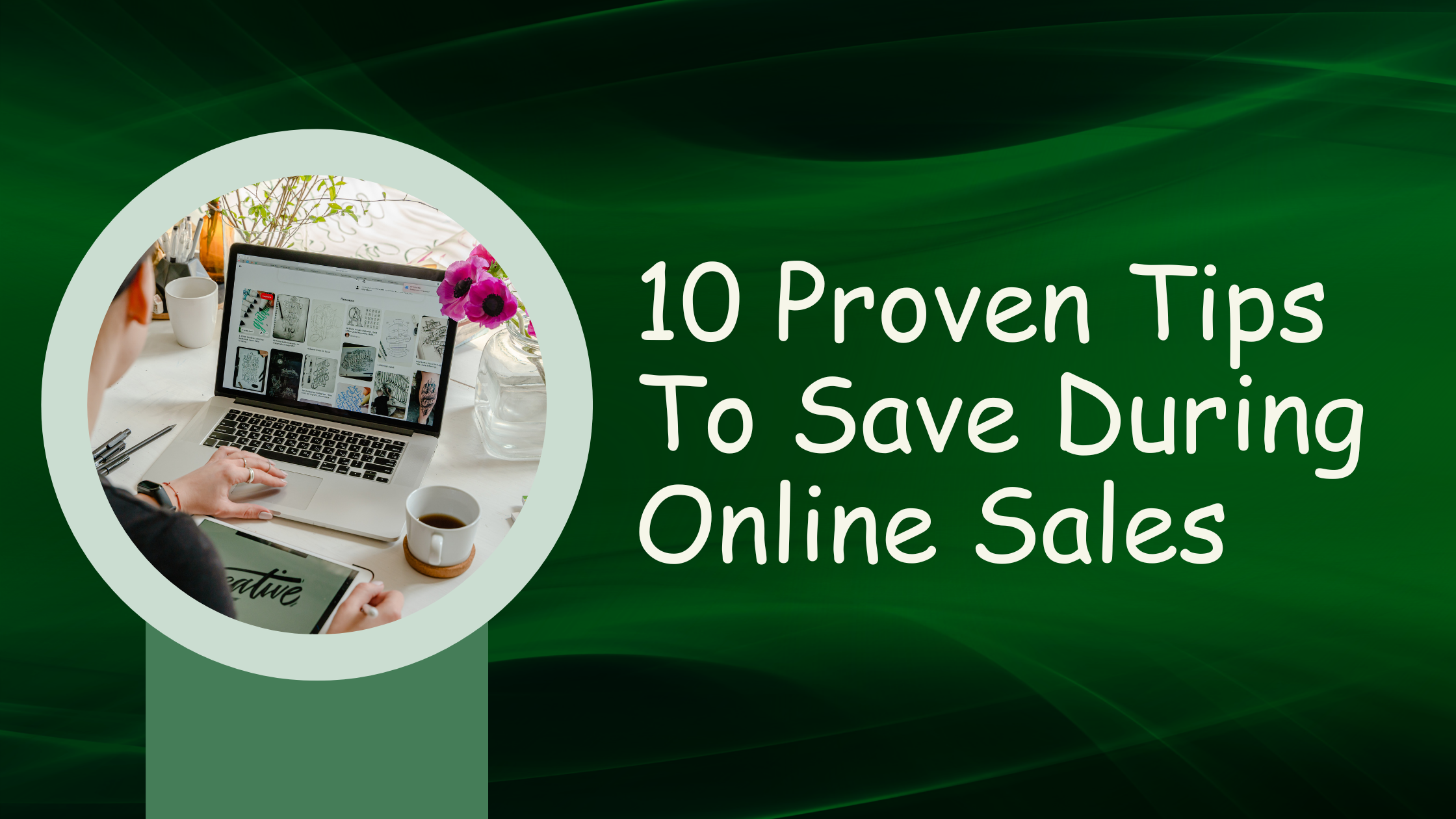 10 Proven Tips To Save During Online Sales