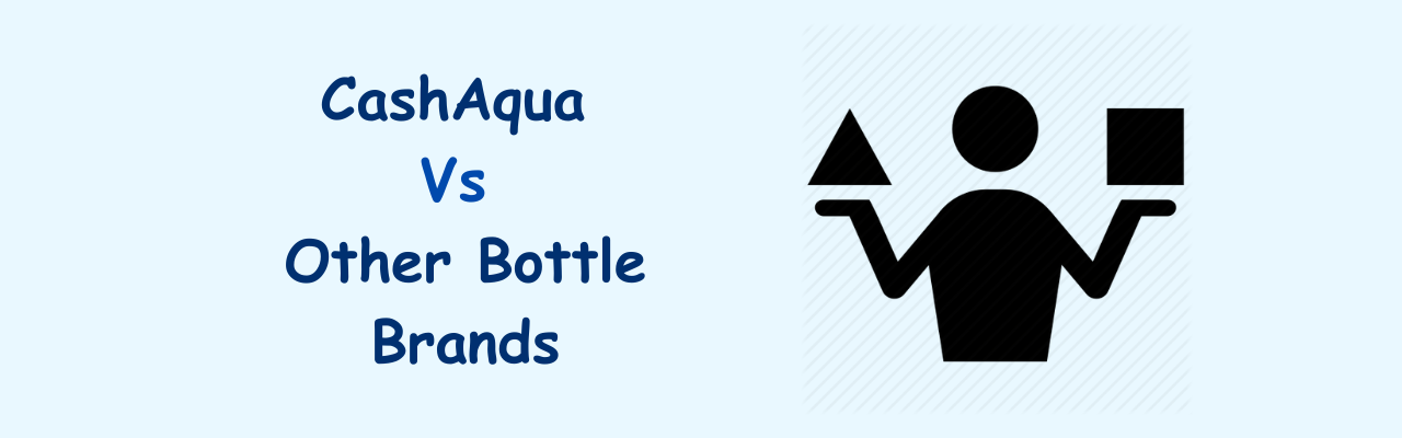 CashAqua Vs Other Bottle Brands